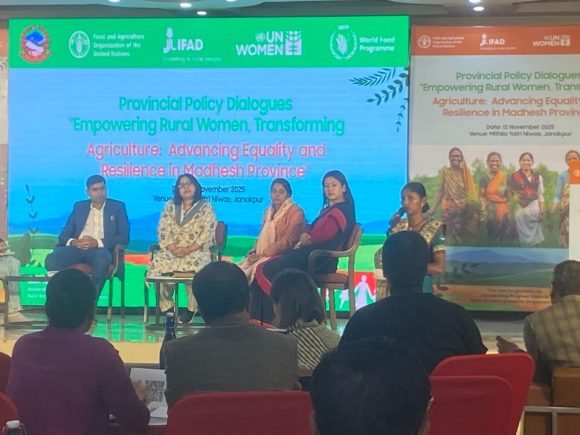 Provincial policy dialogues “Empowering Rural Women Transforming”, “Agriculture: Advancing Equality and Resilience in Madhesh Province”